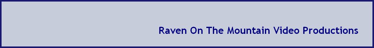 Raven On The Mountain Video Productions